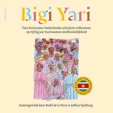 Bigiyari: Tien Surinaams-Nederlandse schrijvers reflecteren op vijftig jaar Surinaamse onafhankelijkheid