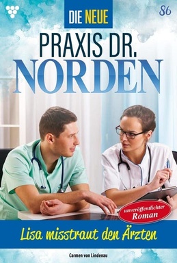 Lisa misstraut den Ärzten: Die neue Praxis Dr. Norden 86 – Arztserie