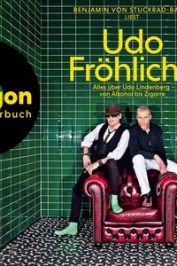 Udo Fröhliche - Alles über Udo Lindenberg - von Alkohol bis Zigarre (Ungekürzte Autorenlesung)