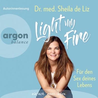 Light my Fire - Für den Sex deines Lebens (Ungekürzte Lesung)