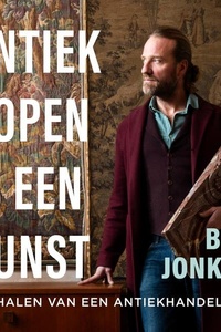 Antiek kopen is een kunst: Verhalen van een antiekhandelaar