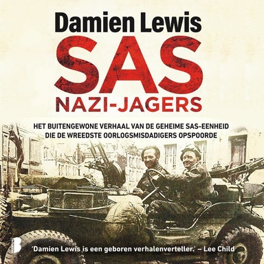 SAS nazi-jagers: Het buitengewone verhaal van de geheime SAS-eenheid die de wreedste oorlogsmisdadigers opspoorde