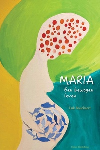 Maria: een bewogen leven