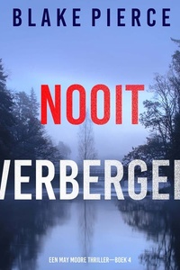 Nooit Verbergen (Een May Moore Thriller—Boek 4)