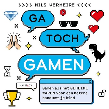 Ga toch gamen: Gamen als het geheime wapen voor een betere band met je kind