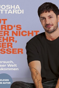 Gut wird's hier nicht mehr, aber besser: Ein Versuch, in dieser Welt klarzukommen