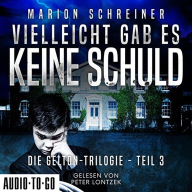 Vielleicht gab es keine Schuld - Die Gelton-Trilogie - Psychothriller, Band 3 (ungekürzt)