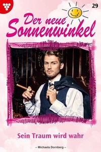 Sein Traum wird wahr: Der neue Sonnenwinkel 29 – Familienroman