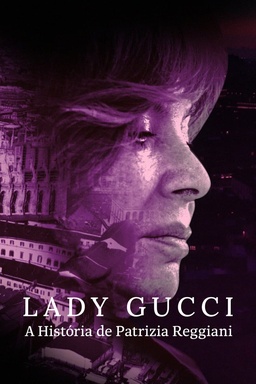 Lady Gucci - La storia di Patrizia Reggiani