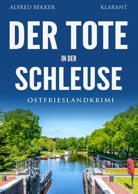 Der Tote in der Schleuse. Ostfrieslandkrimi - Nordseekrimi - Emden Krimi