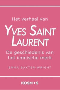 Het verhaal van Yves Saint Laurent: De geschiedenis van het iconische merk