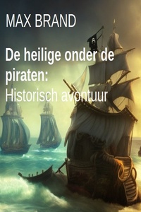De heilige onder de piraten: Historisch avontuur