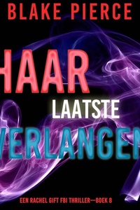 Haar Laatste Verlangen (Een Rachel Gift FBI Thriller—Boek 8)