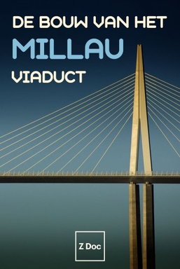 De Bouw van het Millau Viaduct