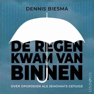 De regen kwam van binnen - Opgroeien als Jehovah's getuige