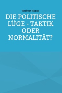 Die politische Lüge - Taktik oder Normalität?