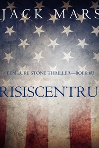 Crisiscentrum (Een Luke Stone Thriller—Boek #3)
