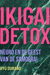 Ikigai Reclaimed™ (Nederlands) 2 - Ikigai detox