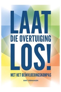 Laat die overtuiging los!