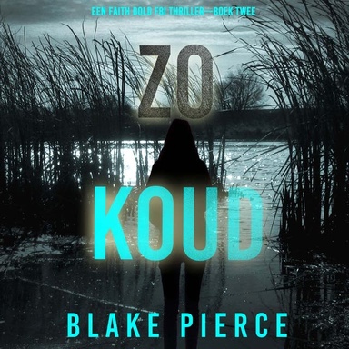 Zo Koud (Een Faith Bold FBI Thriller—Boek Twee)