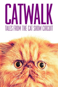 Catwalk: Tales from the Cat Show Circuit