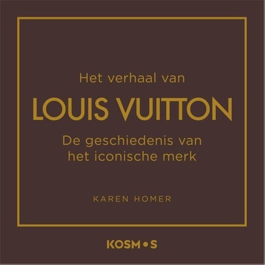 Het verhaal van Louis Vuitton: De geschiedenis van het iconische merk