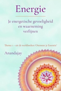 Energie: Je energetische gevoeligheid en waarneming verfijnen