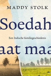 Soedah, laat maar: Een Indische familiegeschiedenis