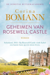 Geheimen van Rosewell Castle: Schotland, 2025. Op Rosewell Castle vindt Isabel een laatste kans op een nieuw leven.