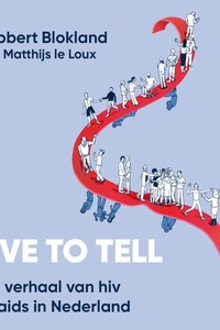 Live to tell: Het verhaal van hiv & aids in Nederland