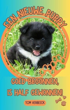 Een Nieuwe Puppy - Goed begonnen, is half Gewonnen!
