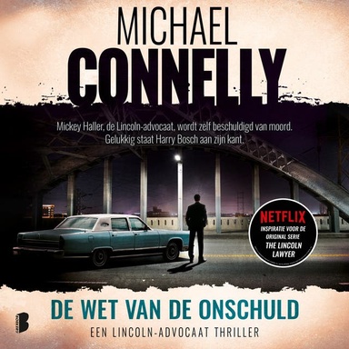 De wet van de onschuld: Mickey Haller, de Lincoln-advocaat, wordt zelf beschuldigd van moord. Gelukkig staat Harry Bosch aan zijn kant.