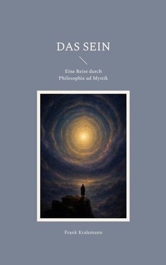 Das Sein: Eine Reise durch Philosophie ud Mystik