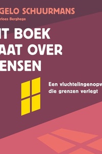 Dit boek gaat over mensen: Een vluchtelingenopvang die grenzen verlegt