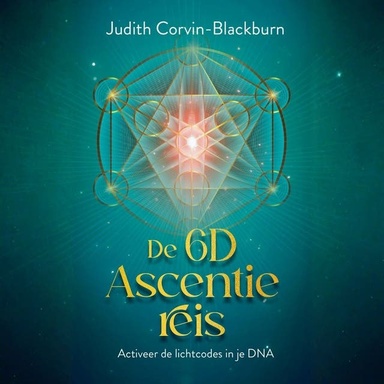 De 6D Ascentie reis: Activeer de lichtcodes in je DNA
