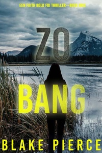 Zo Bang (Een Faith Bold FBI Thriller—Boek Drie)