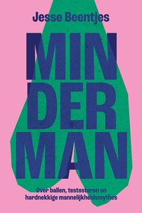 Minderman: Over ballen, testosteron en hardnekkige mannelijkheidsmythes