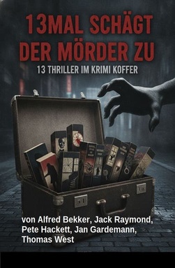 13mal schlägt der Mörder zu: 13 Thriller im Krimi Koffer