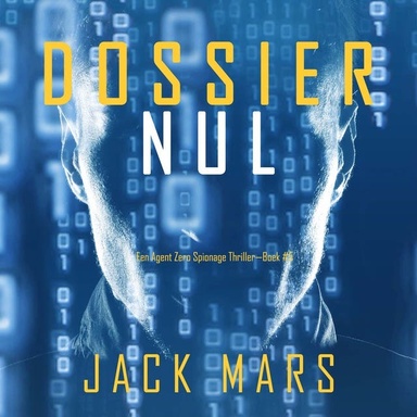Dossier Nul (Een Agent Zero Spionage Thriller—Boek #5)