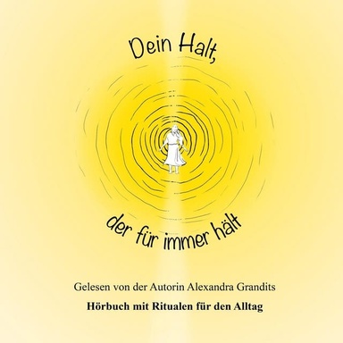 Dein Halt, der für immer hält: Hörbuch mit Ritualen für den Alltag