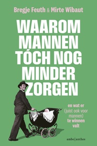 Waarom mannen tóch nog minder zorgen