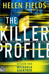 The Killer Profile - Er wird dich töten. Er weiß es nur noch nicht. (ungekürzt)