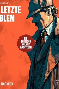 Das letzte Problem: Ein Sherlock Holmes Abenteuer