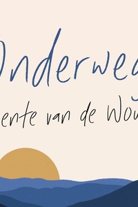 Onderweg: Op weg naar Santiago, op zoek naar mezelf