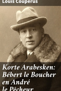 Korte Arabesken: Bébert le Boucher en André le Pêcheur