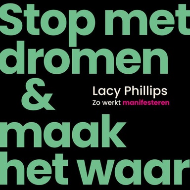 Stop met dromen & maak het waar: Zo werkt manifesteren