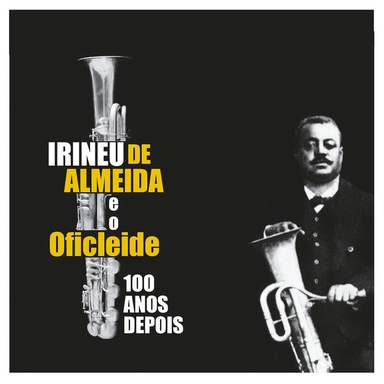 Irineu de Almeida e o Oficleide 100 Anos Depois