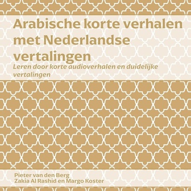 Arabische Korte Verhalen met Nederlandse Vertalingen: Leren Door Korte Audioverhalen en Duidelijke Vertalingen