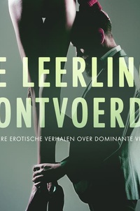 De leerling, Ontvoerd en andere erotische verhalen over dominante vrouwen