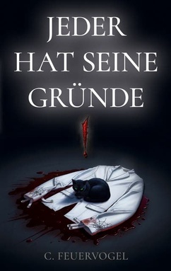 Jeder hat seine Gründe!: Ein packender Psychothriller, der in den Motiven der Menschen blättert wie ein Meister des Wahnsinns